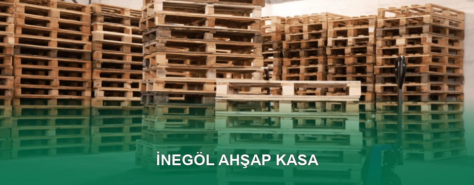 İnegöl Ahşap Kasa İmalatı