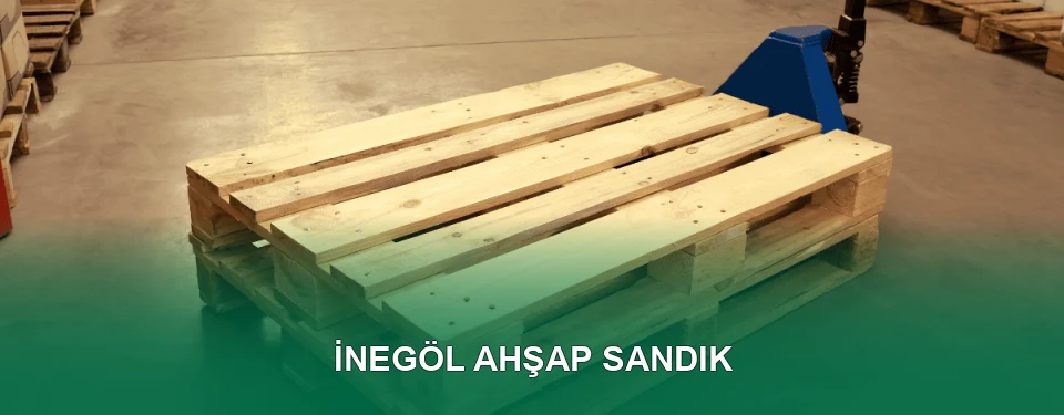 İnegöl Ahşap Sandık İmalatı