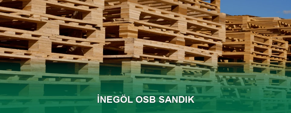 İnegöl OSB Sandık İmalatı